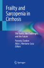 Frailty and Sarcopenia in Cirrhosis: The Basics, the Challenges, and the Future By Puneeta Tandon (Editor), Aldo J. Montano-Loza (Editor) Cover Image
