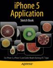 iPhone 5 Application Sketch Book: For iPhone 5s, iPhone 5c and Earlier Models Running IOS 7 Apps By Dean Kaplan Cover Image