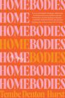 Homebodies: A Novel By Tembe Denton-Hurst Cover Image
