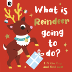 What is Reindeer Going to do? (Lift-the-Flap #6) Cover Image