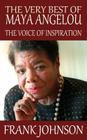 The Very Best of Maya Angelou: The Voice of Inspiration By Frank Johnson Cover Image
