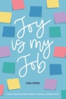 JOY is my Job: A book to spark joy filled mindset, moments, and experiences! Cover Image