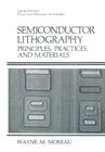 Semiconductor Lithography: Principles, Practices, and Materials (Microdevices) Cover Image