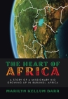 The Heart of Africa: A Story of a Missionary Kid Growing up in Burundi, Africa By Marilyn Kellum Barr Cover Image