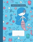 Composition Notebook: Wide Ruled - Marine Ocean Shells Fish Corals and Cute Mermaids - Back to School Composition Book for Teachers, Student By Daisy Rivers Cover Image