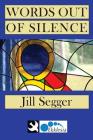 Words Out of Silence By Jill Segger Cover Image