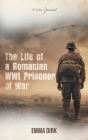 The Life of a Romanian WWI Prisoner of War: A War Journal Cover Image