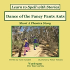 Dance of the Fancy Pants Ants: Decodable Sound Phonics Reader for Short A Word Families Cover Image