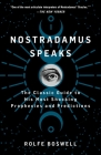 Nostradamus Speaks: The Classic Guide to His Most Shocking Prophecies and Predictions By Rolfe Boswell Cover Image