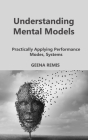 Understanding Mental Models: Practically Applying Performance Modes, Systems By Geena Remis Cover Image