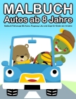 Malbuch Autos ab 8 Jahre: Malbuch Fahrzeuge Mit Autos, Flugzeug, Lkw and Züge für Kinder ab 4-8 Jahre By Nick Marshall Cover Image