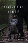 Thru-Hiking Memoir: A Journey from Mexico to Canada: Thru-Hike By Johnny Rousch Cover Image