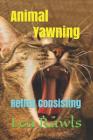 Animal Yawning: Reflex Consisting By Lea Rawls Cover Image