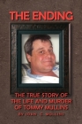 The Ending: The True Story of the Life and Murder of Tommy Mullins By Joan Mullins Cover Image