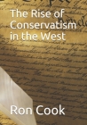 The Rise of Conservatism in the West By Ron Cook Cover Image