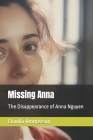 Missing Anna: The Disappearance of Anna Nguyen By Claudia Jimmerson Cover Image