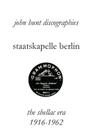 Staatskapelle Berlin. the Shellac Era 1916-1962. By John Hunt Cover Image