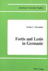 Fortis and Lenis in Germanic (American University Studies #18) By Gerda I. Alexander Cover Image