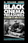 Black Cinema Treasures: Lost and Found By G. William Jones, Ossie Davis (Foreword by) Cover Image