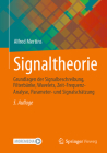 Signaltheorie: Grundlagen Der Signalbeschreibung, Filterbänke, Wavelets, Zeit-Frequenz-Analyse, Parameter- Und Signalschätzung By Alfred Mertins Cover Image