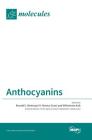 Anthocyanins By Ronald E. Wrolstad (Guest Editor), M. Monica Giusti (Guest Editor), Wilhelmina Kalt (Guest Editor) Cover Image