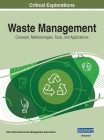 Waste Management: Concepts, Methodologies, Tools, and Applications, VOL 1 By Information Reso Management Association (Editor) Cover Image