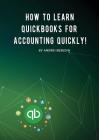 How To Learn Quickbooks For Accounting Quickly! By Andrei Besedin Cover Image