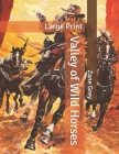 Valley of Wild Horses: Large Print Cover Image