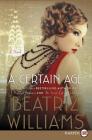 A Certain Age: A Novel By Beatriz Williams Cover Image