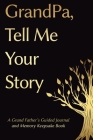 Fathers Day Gifts: Grandpa, Tell Me Your Story: A GrandFather's Guided Journal and Memory Keepsake Book By Victor Press, Gifts For Grandpa (Illustrator) Cover Image