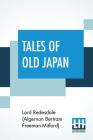 Tales Of Old Japan By Redesdale (Algernon Bertram Freeman-Mitf Cover Image
