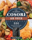 The Ultimate Cosori Air Fryer Cookbook: 550 Quick and Tasty Everyday Recipes for Family By Larry Forbes Cover Image