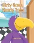 Dirty Nose, Sandy Toes By Lane Jacobs Cover Image