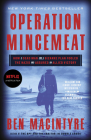 Operation Mincemeat: How a Dead Man and a Bizarre Plan Fooled the Nazis and Assured an Allied Victory Cover Image