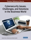 Cybersecurity Issues, Challenges, and Solutions in the Business World Cover Image