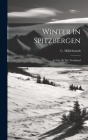 Winter In Spitzbergen: A Tale Of The Northland Cover Image