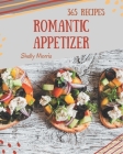 365 Romantic Appetizer Recipes: Welcome to Romantic Appetizer Cookbook By Shelly Morris Cover Image