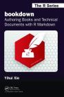 Bookdown: Authoring Books and Technical Documents with R Markdown (Chapman & Hall/CRC the R) By Yihui Xie Cover Image