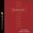 Grace from the Cross Lib/E By Kyle Idleman, Lyle Blaker (Read by) Cover Image