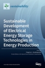 Sustainable Development of Electrical Energy Storage Technologies in Energy Production By Grigorios L. Kyriakopoulos (Guest Editor) Cover Image