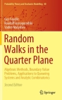 Random Walks in the Quarter Plane: Algebraic Methods, Boundary Value Problems, Applications to Queueing Systems and Analytic Combinatorics (Probability Theory and Stochastic Modelling #40) Cover Image