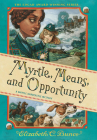 Myrtle, Means, and Opportunity (Myrtle Hardcastle Mystery 5) By Elizabeth C. Bunce Cover Image