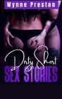 Dirty Short Sex Stories: All Your Dirty Dreams in a Single Volume! BDSM, First Time, Gangbangs, Femdom, Threesomes, MILFs, Lesbian Fantasies, O By Wynne Preston Cover Image