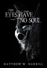 The Eyes Have No Soul: Premium Hardcover Edition Cover Image