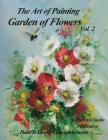Garden of Flowers Volume 2: The Art of Painting By Jansen Art Studio, David Jansen Mda Cover Image