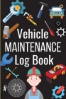 Car Maintenance Log Book: Complete Vehicle Maintenance Log Book, Car Repair Journal, Oil Change Log Book, Vehicle and Automobile Service, Engine By Jessa Cambries Cover Image