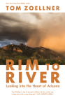 Rim to River: Looking into the Heart of Arizona By Tom Zoellner Cover Image