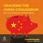 Cracking the China Conundrum: Why Conventional Economic Wisdom Is Wrong Cover Image