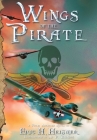 Wings of the Pirate By Eric H. Heisner, Al P. Bringas (Illustrator) Cover Image