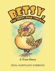 Betsy, the Cross-Beak Chicken: A True Story Cover Image